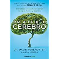 Más allá de tu cerebro: El método integral para sanar cuerpo- mente y espíritu (Clave)